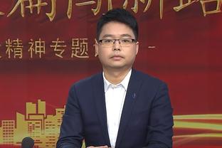 卢：后续2天的训练攻防两端都要提升 希望能找回以前的比赛方式